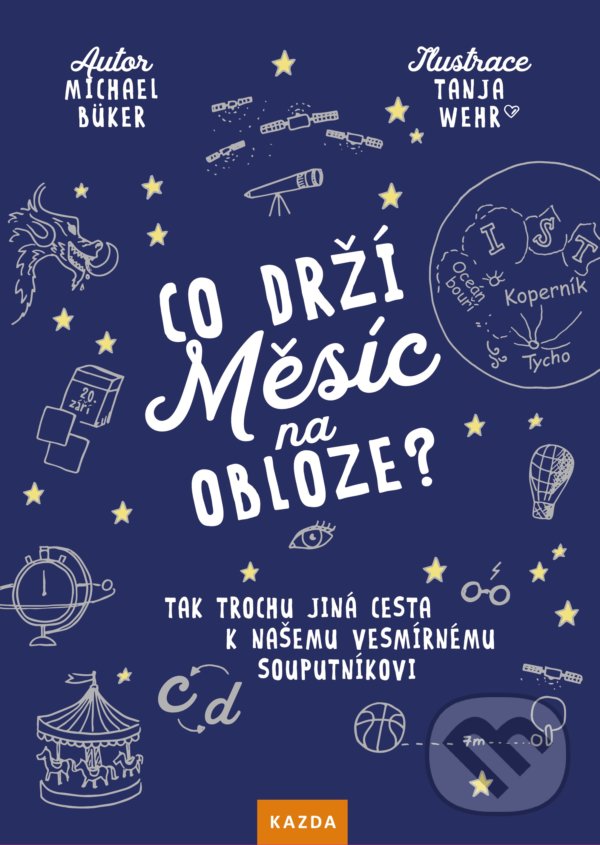 Levně Co drží měsíc na obloze? (Tak trochu jiná cesta k našemu vesmírnému souputníkovi) - kniha z kategorie Kozmológia