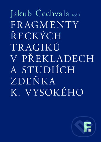 Fragmenty řeckých tragiků v překladech a studiích Zdeňka K. Vysokého