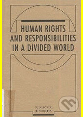 Human Rights and Responsibilities in a Divided World - Jaroslav Krejčí, Filosofia, 1996