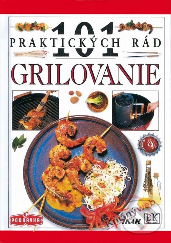 Kniha: 101 praktických rád-Grilovanie (Marlena Spielerová). Ikar, 2001