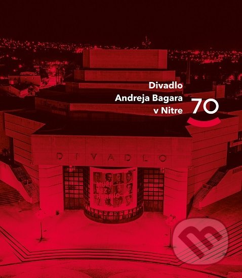 Levně Divadlo Andreja Bagara v Nitre - 70 - kniha z kategorie Fotografie