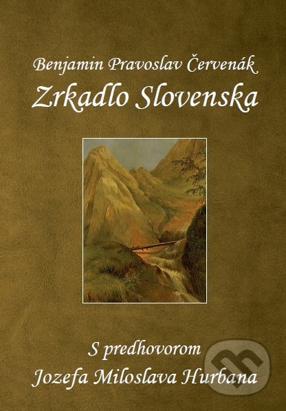 Levně Zrkadlo Slovenska (S predhovorom Jozefa Miloslava Hurbana) - kniha z kategorie História