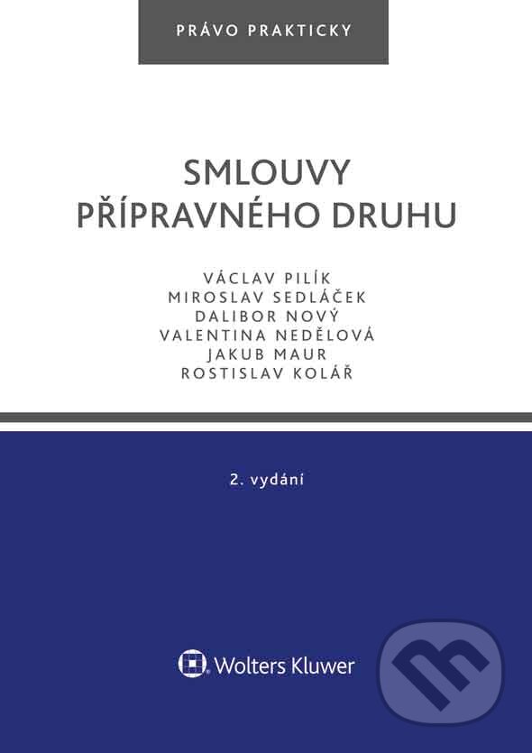 E-kniha: Smlouvy přípravného druhu – 2. vydání (Dalibor Nový, Jakub Maur, Miroslav Sedláček, Rostislav Kolář, Václav Pilík a Valentina Nedělová). Wolters Kluwer ČR, 2019