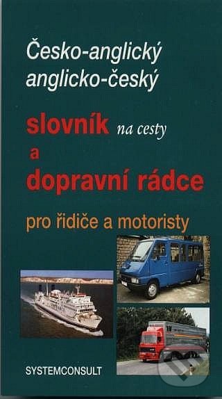 Kniha Česko-anglický, anglicko český slovník na cesty a dopravní rádce pro řidiče a motoristy