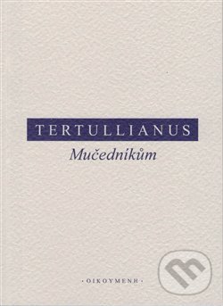 Mučedníkům - Tertullianus, OIKOYMENH, 2019