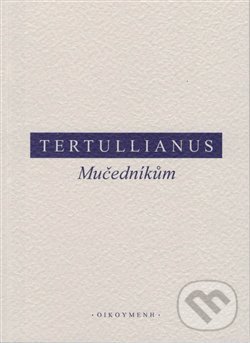 Levně Mučedníkům - Tertullianus - kniha z kategorie História kresťanstva