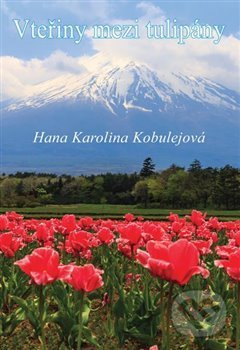 Levně Vteřiny mezi tulipány - Hana Karolina Kobulejová - kniha z kategorie Poézia