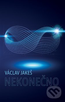 Levně Nekonečno - Václav Jakeš - kniha z kategorie Spoločenská beletria