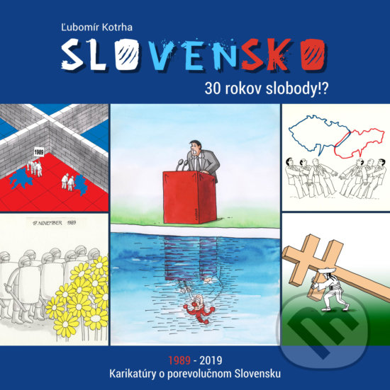 Levně Slovensko (30 rokov slobody!?) - Ľubomír Kotrha - kniha z kategorie Beletria