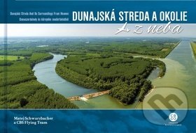 Levně Dunajská Streda a okolie z neba (Dunajská Streda and Its Surroundings From Heaven) - kniha z kategorie Obrazové publikácie