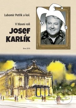 Kniha: V hlavní roli Josef Karlík (Luboš Petřík). Littera, 2019