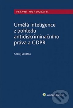 Levně Umělá inteligence z pohledu antidiskriminačního práva a GDPR - kniha z kategorie Humanitné a spoločenské vedy