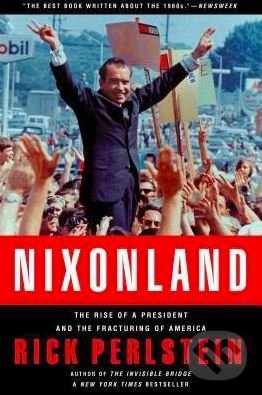 Levně Nixonland (The Rise of a President and the Fracturing of America) - kniha z kategorie Humanitné a spoločenské vedy