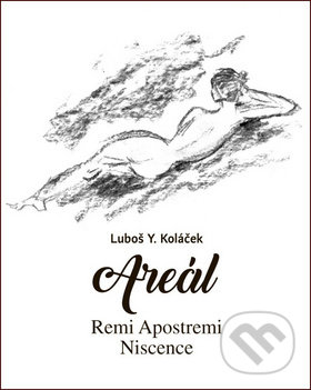 Levně Areál (Remi Apostremi Niscence) - Luboš Y. Koláček - kniha z kategorie Poézia