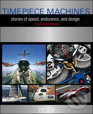 Levně Timepieces Machines (Stories of Speed, Endurance and Design) - kniha z kategorie Prírodné vedy a technika