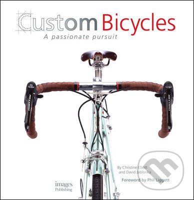 Kniha: Custom Bicycles (Christine Elliott a David Jablonka). Images, 2010