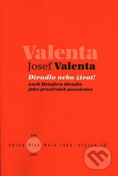 Levně Divadlo nebo život! - Josef Valenta - kniha z kategorie Divadlo
