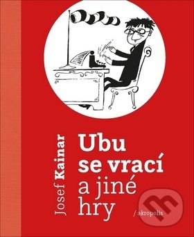 Levně Ubu se vrací a jiné hry - Josef Kainar - kniha z kategorie Dráma a divadelné hry