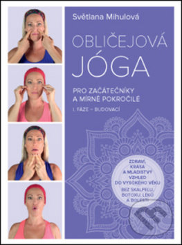 Levně Obličejová jóga pro začátečníky a mírně pokročilé - Světlana Mihulová - kniha z kategorie Kozmetika a starostlivosť o telo