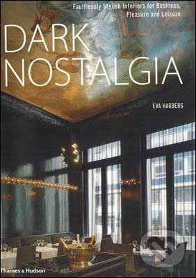 Kniha: Dark Nostalgia (Eva Hagberg). Thames & Hudson, 2009
