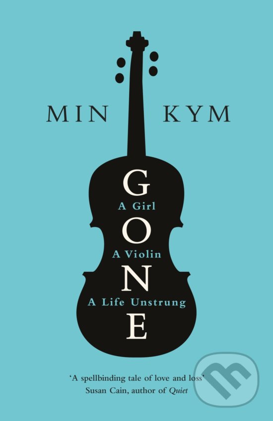 Levně Gone (A Girl, a Violin, a Life Unstrung) - Min Kym - kniha z kategorie Hudba