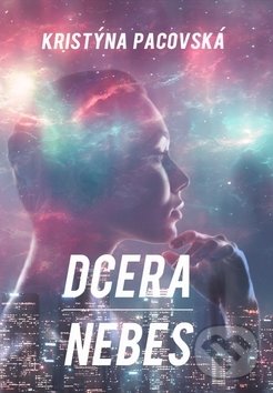 Levně Dcera nebes - Kristýna Pacovská - kniha z kategorie Fantasy