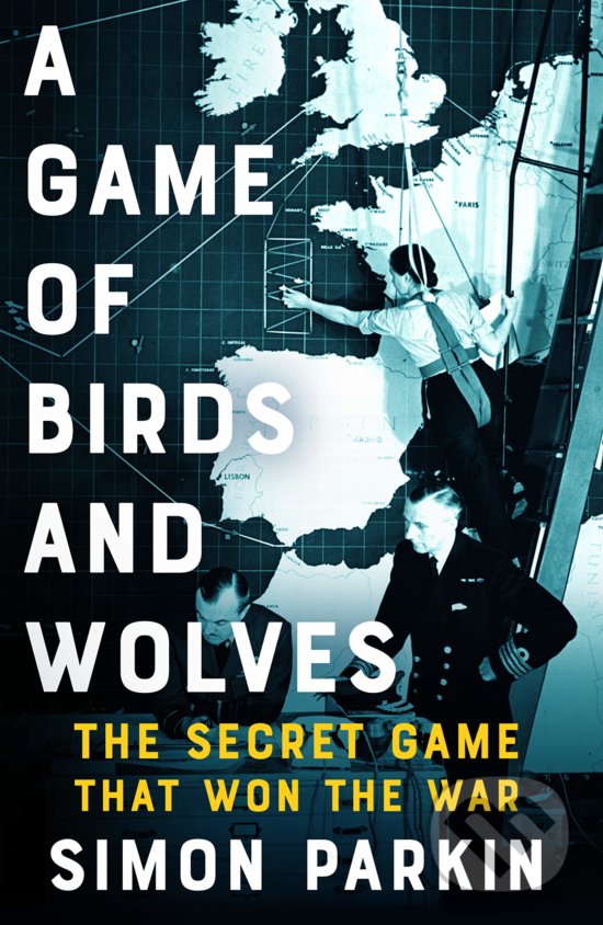 Levně A Game of Birds and Wolves (The Secret Game that Won the War) - kniha z kategorie História