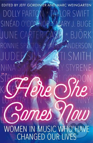 Levně Here She Comes Now (Women in Music Who Have Changed Our Lives) - kniha z kategorie Hudba