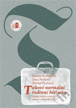 Levně Takové normální rodinné historky (Obrazy migrace a migrující obrazy v rodinné paměti) - kniha z kategorie História