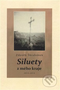 Levně Siluety z mého kraje (2013–2014) - Zdeněk Škrabánek - kniha z kategorie Poézia