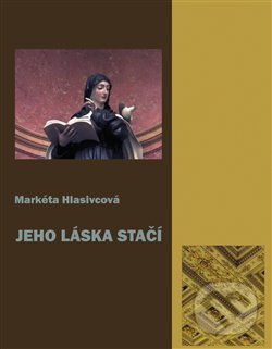 Levně Jeho láska stačí - Markéta Hlasivcová - kniha z kategorie Beletria
