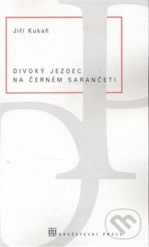 Divoký jezdec na černém sarančeti - Jiří Kukaň