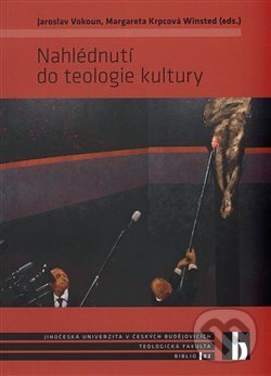 Nahlédnutí do teologie kultury - Jaroslav Vokoun, Margareta Winsted Krpcová, Teologická fakulta JU, 2016