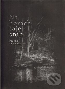 Levně Na horách taje sníh - Pavlína Dunovská - kniha z kategorie Poézia