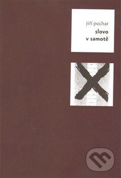 Levně Slovo v samotě - Jiří Pechar - kniha z kategorie Poézia