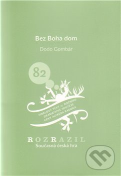 Levně Bez boha dom (Rozrazil - Současná česká hra 82/2009) - kniha z kategorie Dráma a divadelné hry