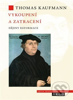 Levně Vykoupení a zatracení (Dějiny reformace) - Thomas Kaufmann - kniha z kategorie Kresťanstvo
