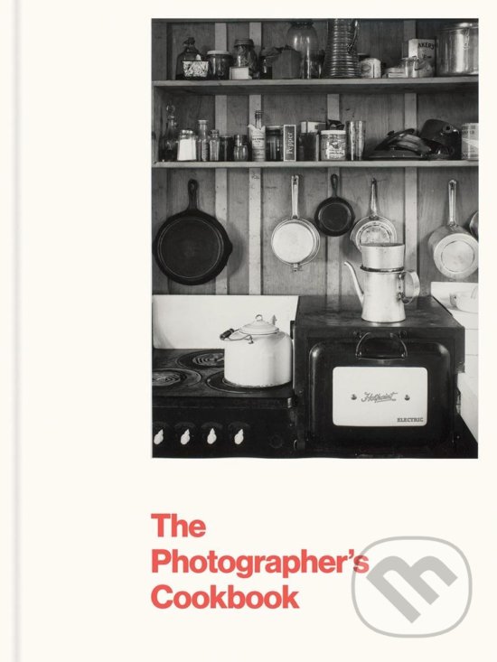 Levně The Photographer's Cookbook - Lisa Hostetler, Deborah Barsel - kniha z kategorie Kuchárky