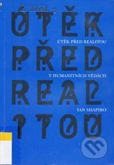 Levně Útěk před realitou v humanitních vědách - Ian Shapiro - kniha z kategorie Humanitné a spoločenské vedy