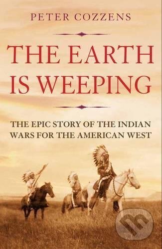 Kniha: The Earth is Weeping (Peter Cozzens). Atlantic Books, 2017