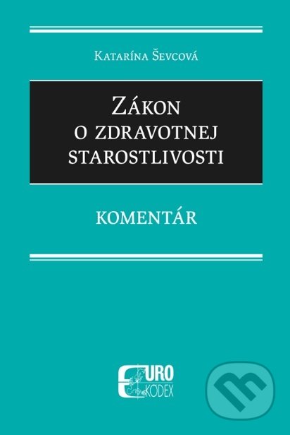 Levně Zákon o zdravotnej starostlivosti (Komentár) - Katarína Ševcová - kniha z kategorie Obchodné právo