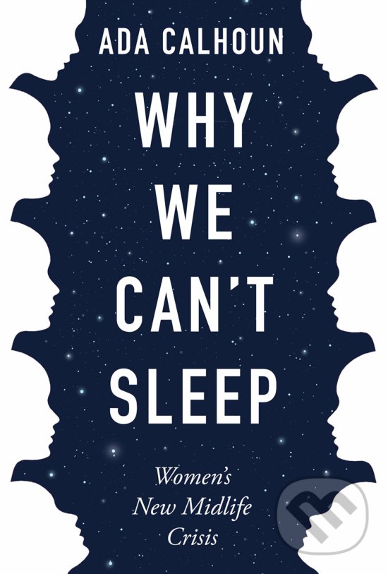 Levně Why We Can't Sleep (Women's New Midlife Crisis) - Ada Calhoun - kniha z kategorie Humanitné a spoločenské vedy