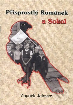 Levně Přisprostlý Románek a Sokol - Zbyněk Jalovec - kniha z kategorie Beletria