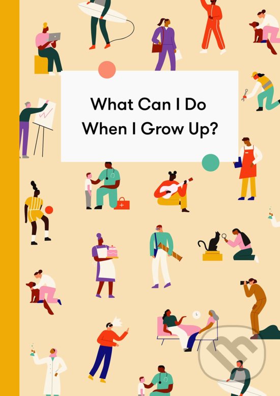 Levně What Can I Do When I Grow Up? (A Children's Career Guide) - kniha z kategorie Humanitné a spoločenské vedy