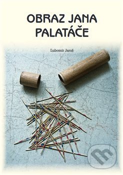 Levně Obraz Jana Palatáče - Lubomír Jaroš - kniha z kategorie Maliarstvo a sochárstvo