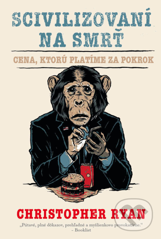 Levně Scivilizovaní na smrť (Cena, ktorú platíme za pokrok) - kniha z kategorie História