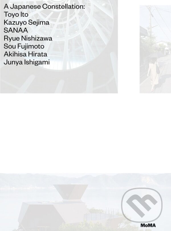 Levně A Japanese Constellation (Toyo Ito, Kazuyo Sejima, SANAA, Ryue Nishizawa, Sou Fujimoto, Akihisa Hirata, Junya Ishigami) - kniha z kategorie…
