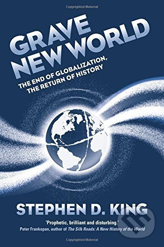 Grave New World - Stephen D. King, Yale University Press, 2017