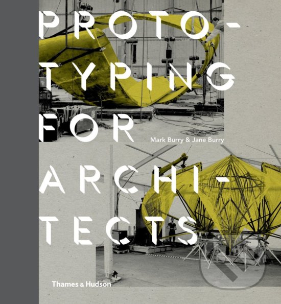 Levně Prototyping for Architects - Mark Burry, Jane Burry - kniha z kategorie Architektúra