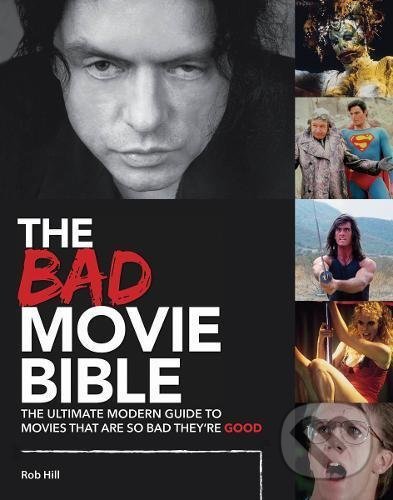 Levně The Bad Movie Bible (The Ultimate Modern Guide to Movies That are so Bad They're good) - kniha z kategorie Film
